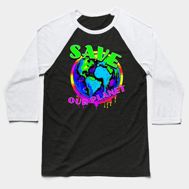 Save our planet Baseball T-Shirt by JoeStylistics